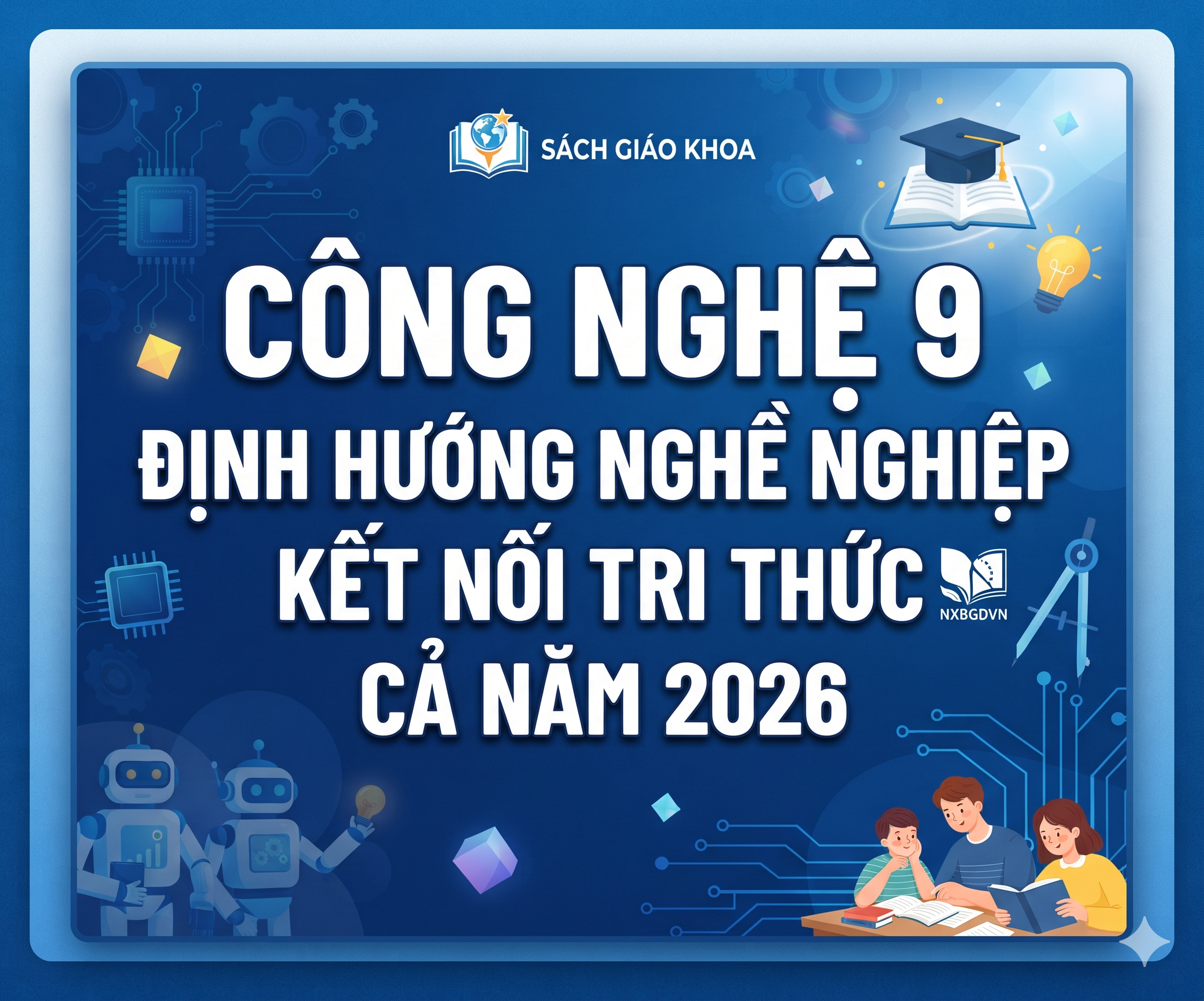 Công nghệ 9 Định hướng nghề nghiệp -Kết nối tri thức-Cả năm 2026